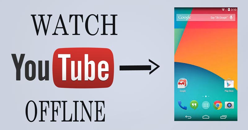 How To Watch YouTube Videos Without Internet